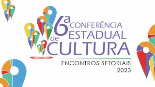 Agenda de Encontros Setoriais que precedem 6ª Conferência Estadual de Cultura é divulgada