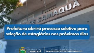 Prefeitura de Camaquã abrirá processo seletivo para seleção de estagiários nos próximos dias