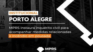 MPRS instaura inquérito civil para acompanhar as medidas adotadas pelo Município de Porto Alegre e FASC