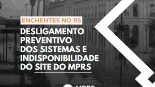 Sistemas e site do Ministério Público do RS (MPRS) são desligados e ficam fora do ar 