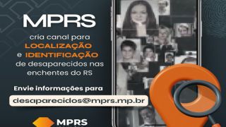 MPRS cria canal para LOCALIZAÇÃO e IDENTIFICAÇÃO de desaparecidos nas enchentes do RS